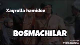 Bosmachilar. Xayrulla hamidov sheri