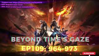 【Dubbing】Beyond Time's Gaze EP109| Chapter 964 to 973 | Full Audiobook | Beyond the Timescape (光阴之外)