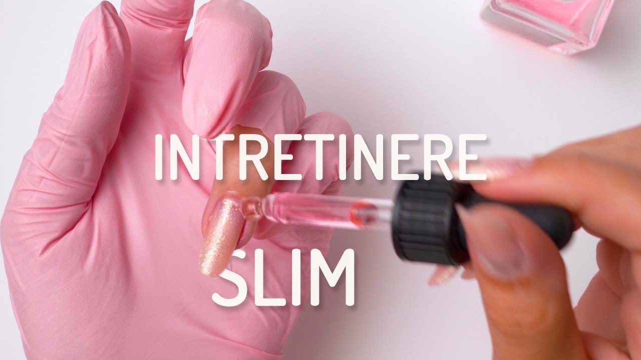 Unghii SLIM Intretinere Pas cu Pas - Tutorial