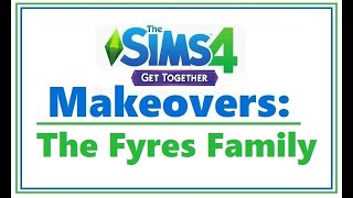 Sims 4 Get Together MAKEOVERS: The Fyres Family | SimSkeleton Sims 4 Get Together MAKEOVERS: The Fyres Family | SimSkeleton