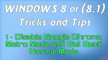 Windows 8 or (8.1) Tricks and Tips - 1 - Disable Google Chrome Metro Mode and Get Back Normal Mode