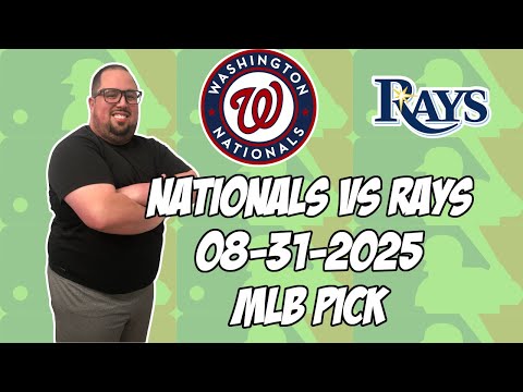 Tampa Bay Rays vs Washington Nationals 8/31/25 MLB Pick & Prediction | MLB Betting Tips