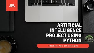 ARTIFICIAL INTELLIGENCE PROJECT | USING PYTHON | ROCK, PAPER OR SCISSORS GAME  | CODE INERTIA |