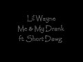 Lil Wayne ft Short Dawg - Me & My Drank - Lyrics