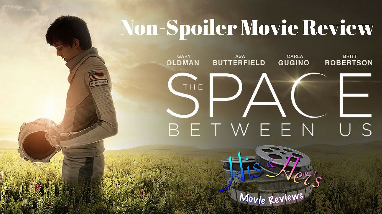 The Space Between Us - NonSpoiler - Movie Review - YouTube