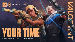 YOUR TIME // Episode 6: Act 1 Kickoff - VALORANT