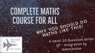 A-Level 20 Questions Series: Q7 Integration by Substitution