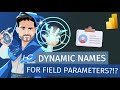 Adding Dynamic (Model Refresh) Names to Field Parameters!