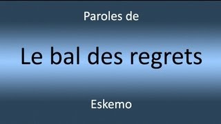 Video thumbnail of "[PAROLES] Le bal des regrets - Eskemo"
