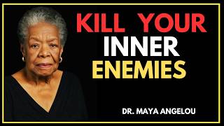 HOW TO OVERCOME INNER ENEMIES || DR. MAYA ANGELOU