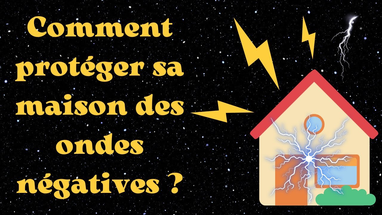 ⭐️COMMENT PROTÉGER MA MAISON DES ONDES NÉGATIVES ?💫 - YouTube