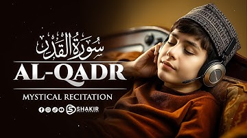 Surah Al-Qadr (The Power) سورة القدر | Relaxing heart touching Crisp voice | Shakir Khan Rahmani
