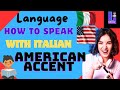 HOW TO SPEAK WITH ITALIAN AMERICAN ACCENT🇮🇹🇱🇷 ✅#italianlanguage