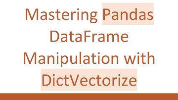 Mastering Pandas DataFrame Manipulation with DictVectorize