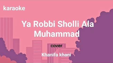YA ROBBI SHOLLI ALA MUHAMMAD COVER KHANIFA KHANI | KARAOKE/LIRIK