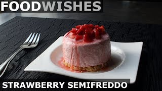 Strawberry Semifreddo  Food Wishes