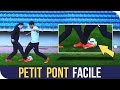 PETIT PONT QUI MARCHE À TOUS LES COUPS - TUTO FOOTSTYLE