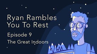 Episode 9 “The Great Indoors” | A Sleep Podcast screenshot 5