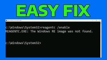 How To Fix The Windows RE Image Was Not Found Error with Reagentc.exe