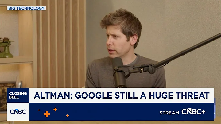OpenAI's Sam Altman: Google is still a huge threat