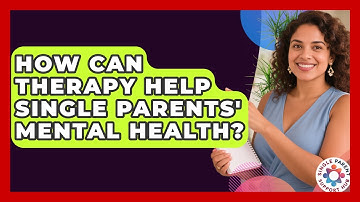 How Can Therapy Help Single Parents