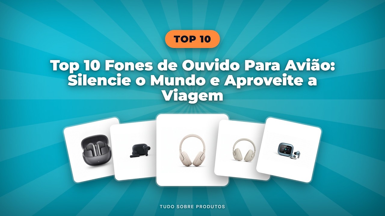 Capa: Top 10 Fones de Ouvido para Avião 2026: Silencie o Mundo na Viagem!