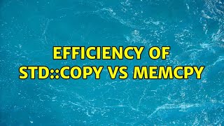 Efficiency of std::copy vs memcpy (3 Solutions!!)