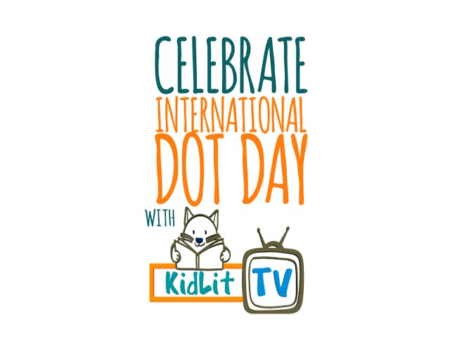 Celebrate International Dot Day with KidLit TV!