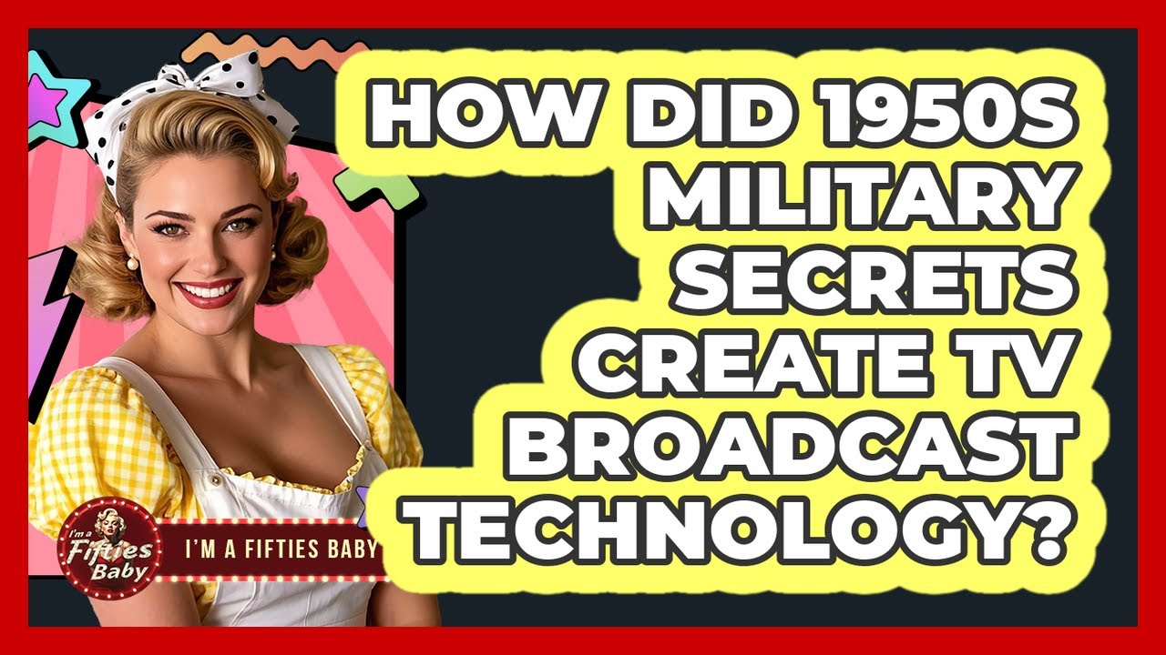 How Did 1950s Military Secrets Create TV Broadcast Technology? - Im a 50s Baby