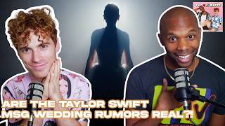 Are The Taylor Swift Msg Wedding Rumors Real?! | Two Gay Matts Podcast