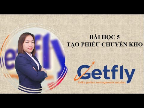 Video [Getfly 4.0] Bài học 5: Hướng dẫn tạo phiếu chuyển kho - youtube