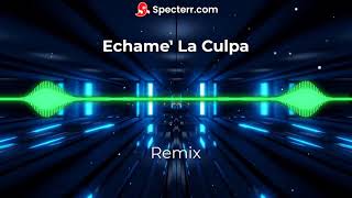 Echame' La Culpa : Remix