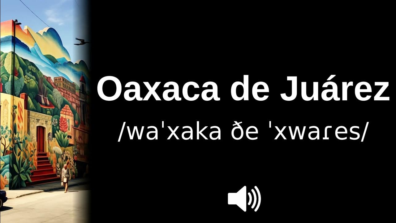 🇲🇽 How to pronounce Oaxaca de Juárez YouTube