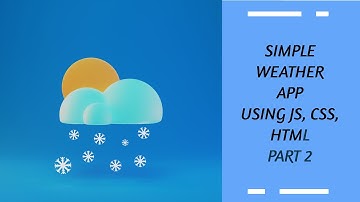 Simple Weather App Using JS, CSS & HTML Part 2
