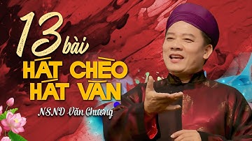 13 Bài hát Chèo, hát Văn hay Nhất của NSND Văn Chương