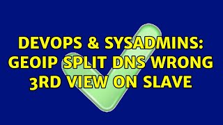 DevOps & SysAdmins: GeoIP Split DNS Wrong 3rd View on Slave Information