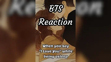 BTS Reaction ❣️😍(When you say "I Love You" while being asleep)😍❣️