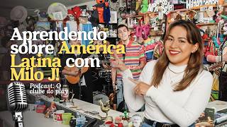 Aprendendo sobre América Latina com o Milo J I Podcast