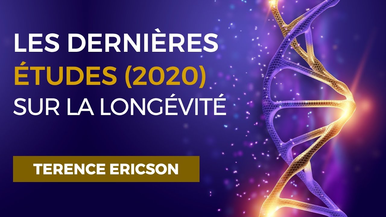 Les dernières études sur la longévité - Terence ERICSON
