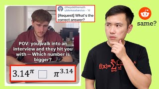 POV: you walk into an interview and they hit you with “which number is bigger?” 3.14^pi vs pi^3.14 