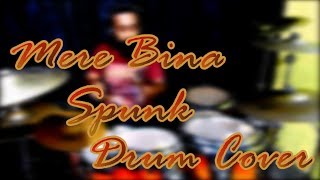 Mere Bina - Crook - Spunk Version - Drum Cover by Aditya Dey