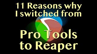 11 Reasons why I Switched from Pro Tools to Reaper | Tutorial