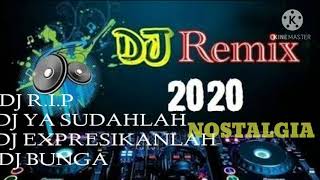 fULL ALBUM DJ REMIX NOSTALGIA 2020