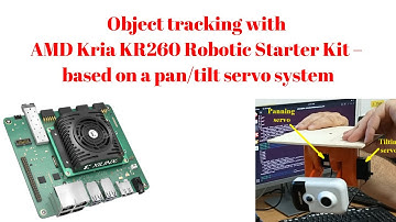 Object tracking with AMD Kria KR260 Robotic Starter Kit – based on a pan/tilt servo system