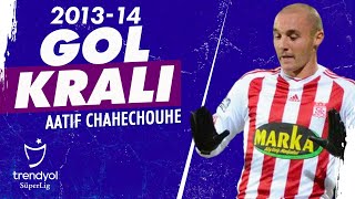 Gol Kralı Aatif Chahechouhe (2013-2014) | Tüm Goller | Trendyol Süper Lig