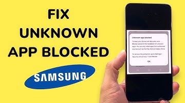 How To Fix Unknown App Blocked On Samsung?