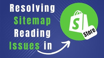 Troubleshooting Guide: How to Fix "Sitemap Could Not Be Read" Error in Your Shopify Store