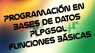 Introducción a la Programación en SQL (PLpgSQL Postgresql): Funciones Básicas