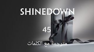 Shinedown - 45 - Arabic subtitles/شاينداون - مترجمة عربي