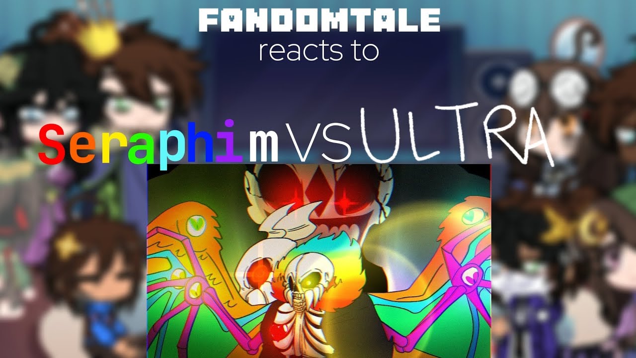 FandomTale reacts to Seraphim VS Ultra | Gacha Reaction